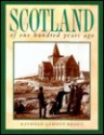 Scotland of One Hundred Years Ago - Raymond Lamont-Brown