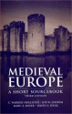 Medieval Europe: A Short Sourcebook - Joe W. Leedom