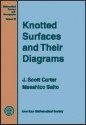 Knotted Surfaces and Their Diagrams - J. Scott Carter, Masahico Saito