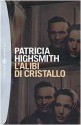 L'alibi di cristallo - Patricia Highsmith, Carlo Brera