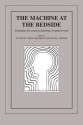 The Machine at the Bedside: Strategies for Using Technology in Patient Care - Stanley Joel Reiser, Michael Anbar