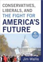 Conservatives, Liberals, and the Fight for America's Future - Jim Wallis