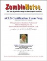 Zombie Notes ACLS Certification Exam Prep. - Michele G. Kunz, Joseph C. Kunz Jr.