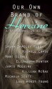 Our Own Brand of Heroine - Laura Bradley Rede, Nichole Chase, Elizabeth Hunter, Abbi Glines, Jamie McGuire, Killian McRae, Michele Scott, Lani Wendt Young