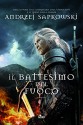 Il battesimo del fuoco: La saga di Geralt di Rivia [vol. 5] (Narrativa Nord) (Italian Edition) - Andrzej Sapkowski, Raffaella Belletti