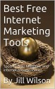 Best Free Internet Marketing Tools: Tools to help bloggers, and internet entrepreneurs. (Passive Income Tools Book 1) - Jill Wilson, By Jill Wilson