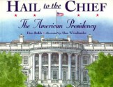 Hail to the Chief: The American Presidency - Don Robb, Alan Witschonke