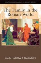 The Family in the Roman World - Mary Harlow, Tim Parkin