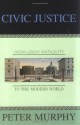 Civic Justice: From Greek Antiquity to the Modern World - Peter Murphy