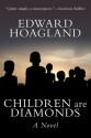 Children Are Diamonds: A Novel - Edward Hoagland