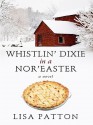 Whistlin' Dixie in a Nor'easter - Lisa Patton