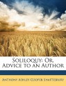 Soliloquy: Or, Advice to an Author - Anthony Ashley Cooper Shaftesbury