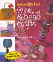 Wonderful Wire & Bead Crafts - Mickey Baskett