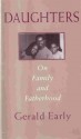 Daughters: On Family and Fatherhood - Gerald Early