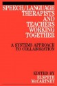 Speech/Language Therapists and Teachers Working Together: A Manual for Health Professionals and Administrators - Elspeth McCartney