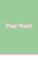 Pear Noir! - Daniel Casebeer, Caleb J. Ross, Peter Schwartz, Carolyn Howard-Johnson, William Walsh, Howie Good, Lydia Davis, Brandon Daiker, Derek Dexheimer, William Doreski, Jeanpaul Ferro, Zachary German, Joseph Grant, Gail Gray, Sandy Green, Jason Heller, Jessica Hoard, Robert Swa