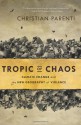 Tropic of Chaos: Climate Change and the New Geography of Violence - Christian Parenti