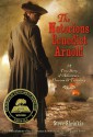 The Notorious Benedict Arnold: A True Story of Adventure, Heroism & Treachery - Steve Sheinkin