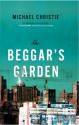 The Beggar's Garden - Michael Christie