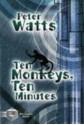 Ten Monkeys, Ten Minutes - Peter Watts