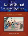 Kamishibai Story Theater: The Art of Picture Telling - Dianne de Las Casas