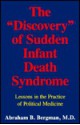 The "Discovery" of Sudden Infant Death Syndrome: Lessons in the Practice of Political Medicine - Abraham B. Bergman