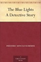 The Blue Lights A Detective Story - Frederic Arnold Kummer, Will Grefé