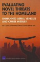 Evaluating Novel Threats to the Homeland: Unmanned Aerial Vehicles and Cruise Missiles - Robert A. Jackson, Robert Button, Michael Lostumbo, David R. Frelinger