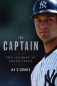 The Captain: The Journey of Derek Jeter - Ian O'Connor