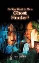 So You Want to Be a Ghost Hunter - Debi Chestnut