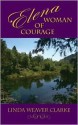 Elena, Woman of Courage - Linda Weaver Clarke