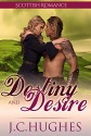 Scottish Romance: Destiny and Desire ( Scotland Romance ) (Free Historical Romance) - J.C. Hughes