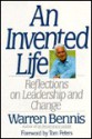 An Invented Life: Reflections On Leadership And Change - Warren G. Bennis