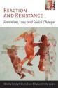 Reaction and Resistance: Feminism, Law, and Social Change - Dorothy E Chunn, Susan Boyd, Hester Lessard