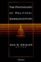 The Psychology of Political Communication - Ann N. Crigler