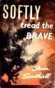 Softly Tread the Brave - Ivan Southall