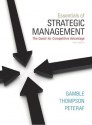 Essentials of Strategic Management: The Quest for Competitive Advantage - John E. Gamble, Arthur A. Thompson Jr., Margaret A. Peteraf