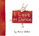 I Love to Dance - Anna Walker