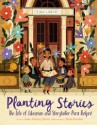 Planting Stories: The Life of Librarian and Storyteller Pura Belpré - Anika Denise