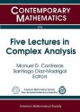 Five Lectures in Complex Analysis: Second Winter School on Complex Analysis and Operator Theory, February 5-9, 2008, University of Sevilla, Sevilla, S - Real Sociedad Matem Atica Espa Nola, Santiago D, American Mathematical Society Staff, Real Sociedad Matem