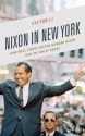 Nixon in New York: How Wall Street Helped Richard Nixon Win the White House - Victor Li