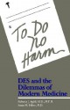 To Do No Harm: DES and the Dilemmas of Modern Medicine - Roberta Apfel, Susan Fisher