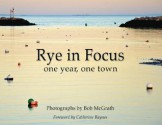 Rye in Focus (one year, one town) - Bob McGrath, Catherine Raynes