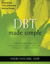 DBT Made Simple: A Step-by-Step Guide to Dialectical Behavior Therapy - Sheri Van Dijk