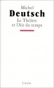 Le Theatre Et L'Air Du Temps - Michel Deutsch