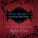 Miss Mabel's School for Girls: The Network Series, Book 1 - Katie Cross, Becca Ballenger