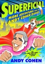 Superficial: More Adventures from the Andy Cohen Diaries - Andy Cohen