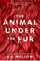 The Animal Under The Fur - E.J. Mellow, Dori Harrell