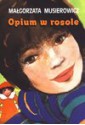 Opium w rosole - Małgorzata Musierowicz