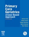 Primary Care Geriatrics: A Case-Based Approach, 5e - Richard J. Ham, Philip D. Sloane, Gregg A. Warshaw, Marie A. Bernard Md, Ellen Flaherty PhD Aprn Agsf